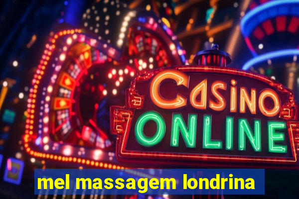 mel massagem londrina